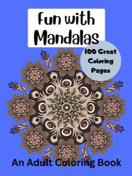 Fun with Mandalas,100 Great Coloring Pages, An Adult Coloring Book: Mandala Coloring Book for Adults Relaxation and Stress Relief, Amazing Big Patterns product image (1)