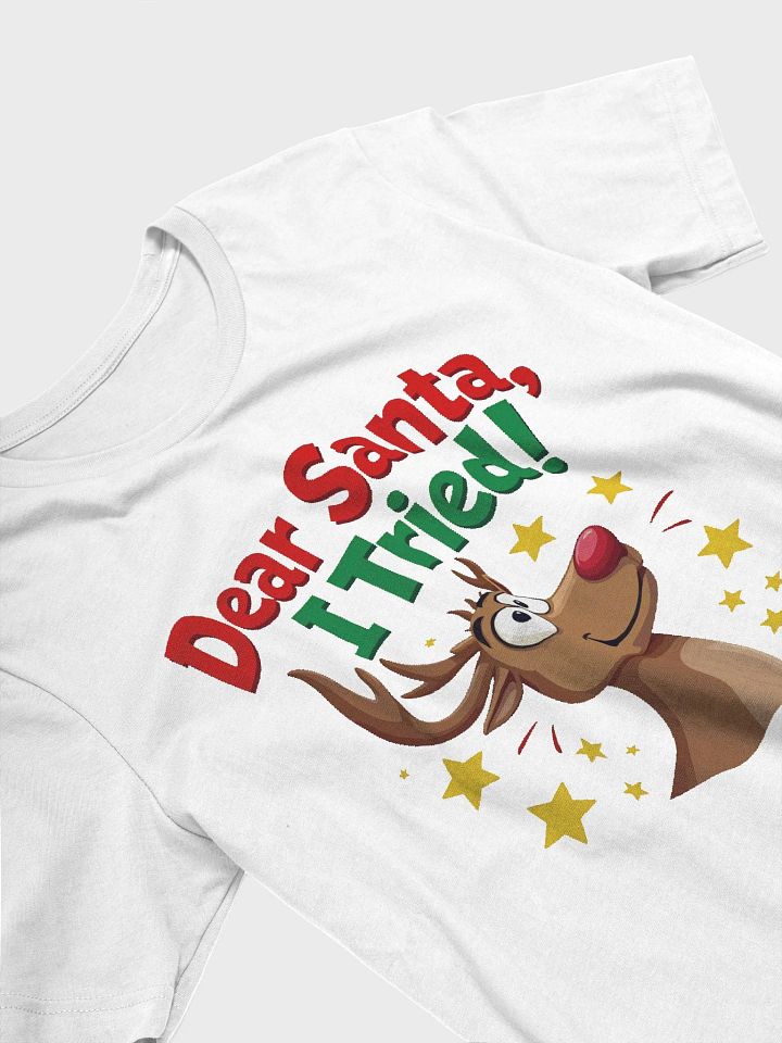 Dear Santa, I Tried! Reindeer T-Shirt product image (2)
