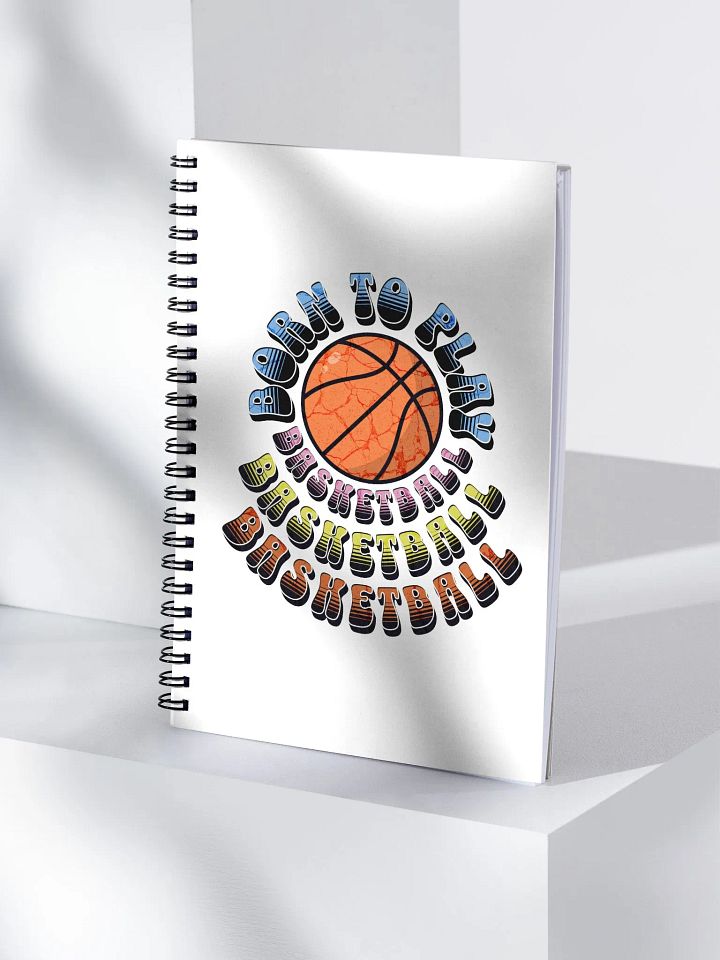 Born To Play Basketball Hoops of Inspiration Spiral Notebook product image (1)
