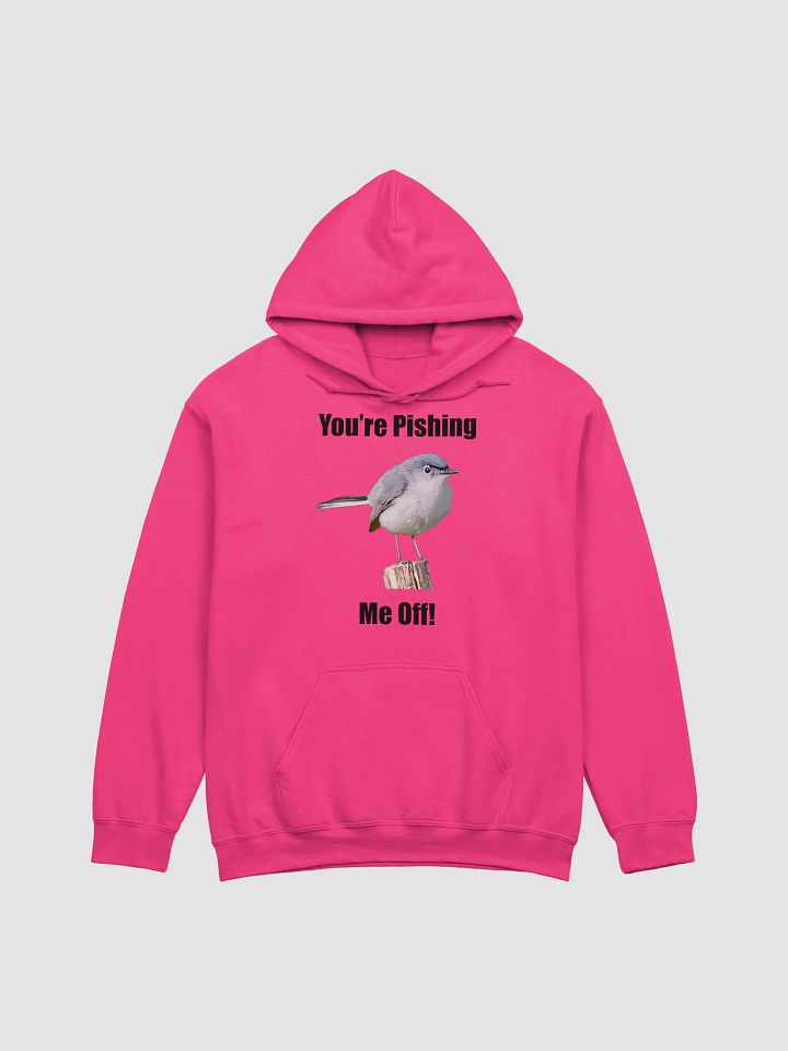 You_re Pishin_ Me Off Hoodie product image (1)