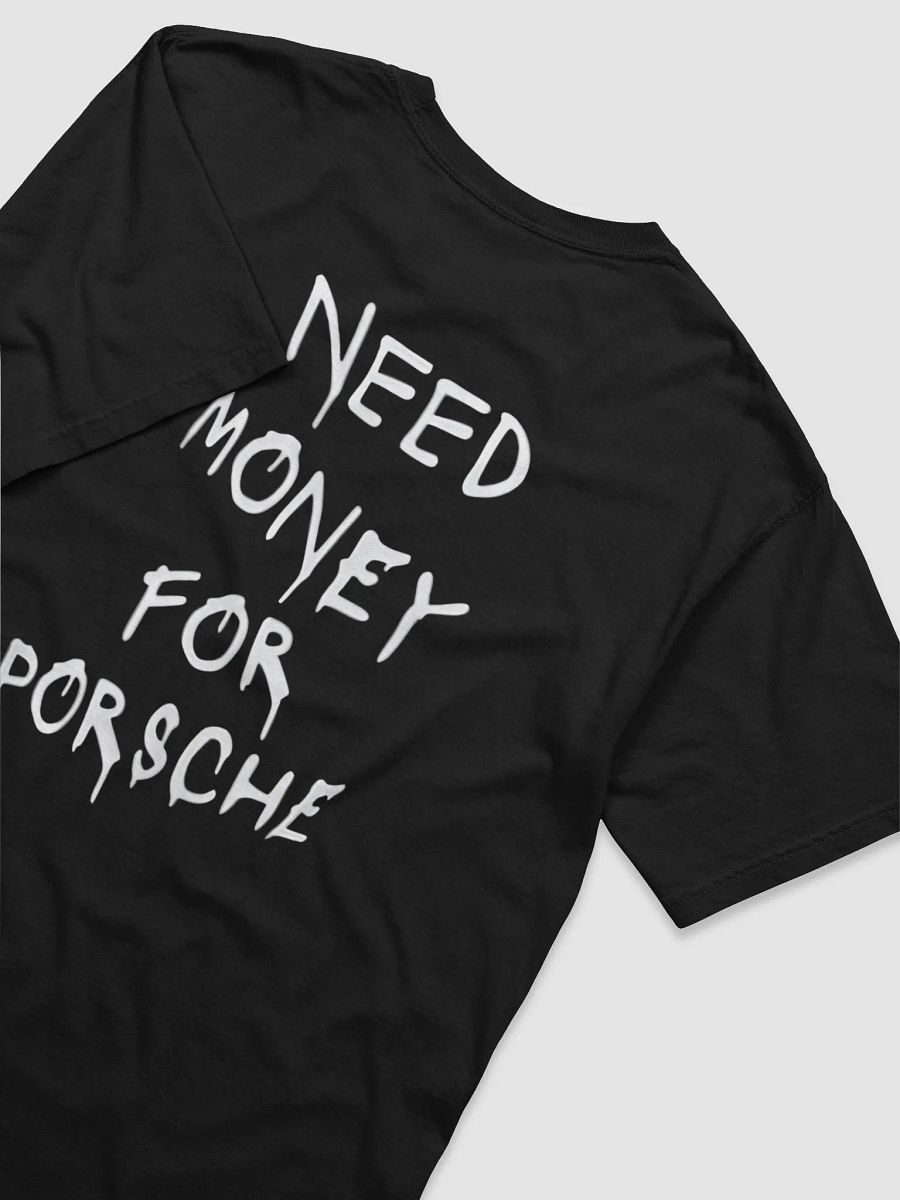Need Money for Porsche T-SHIRT product image (2)