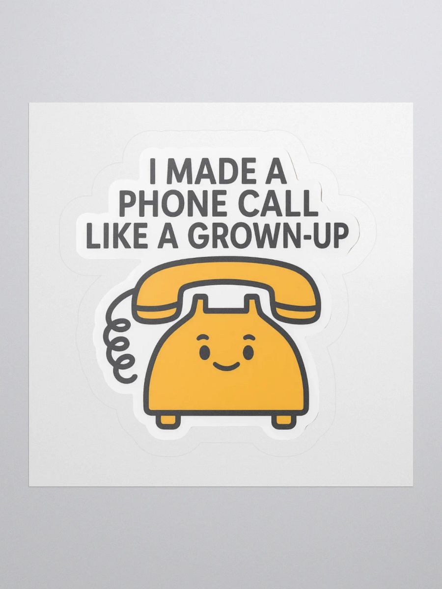 “I Made a Phone Call Like a Grown-Up” Sticker product image (3)