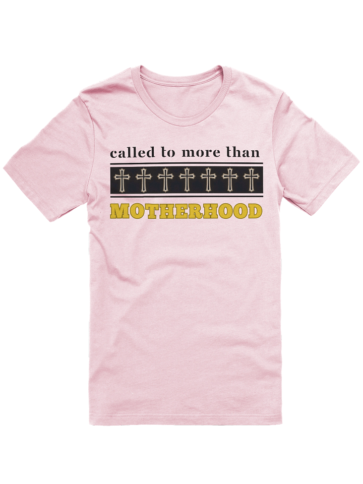 Called to more than Motherhood | Christian Mom Bella T-shirt | Faith-Based Gifts for Christian Moms product image (2)