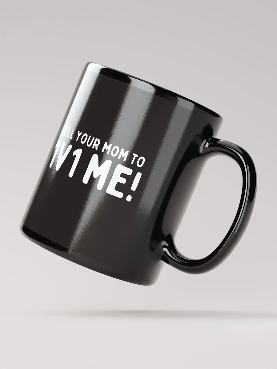 Tell your mom to 1v1 me product image (4)