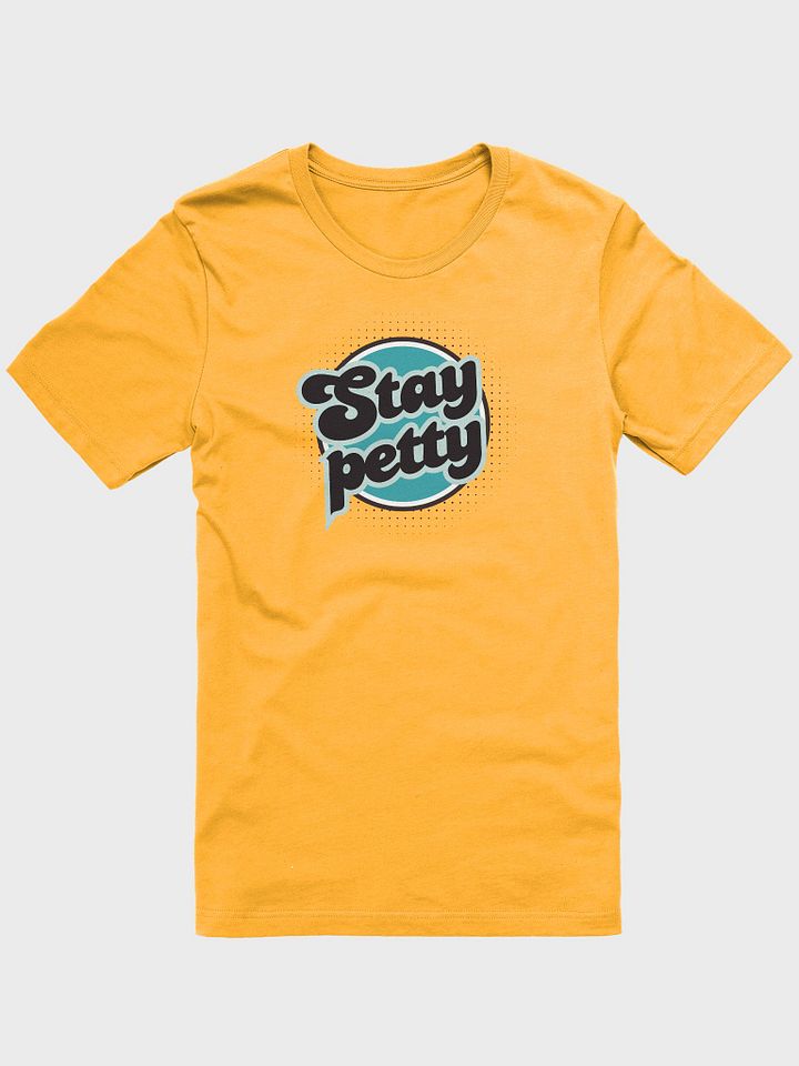 Stay Petty (MB Collection), Bella+Canvas Classic Comfort Tee product image (1)