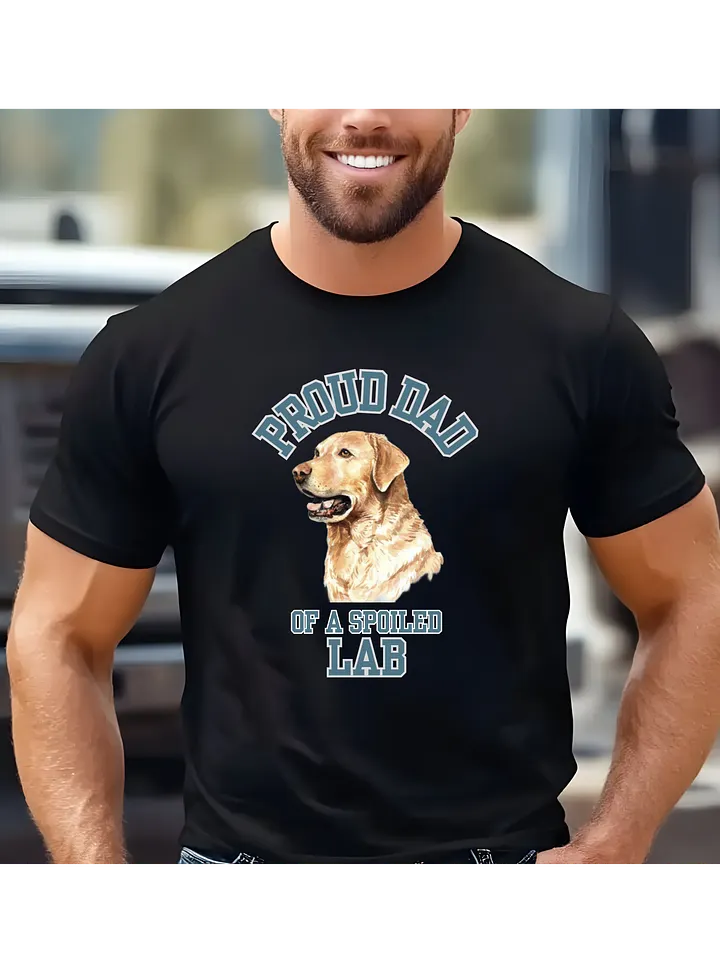 Proud Dad of a Spoiled Lab - Labrador Retriever Dad T-Shirt product image (1)