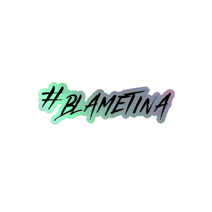 #BlameTina Holo Sticker product image (2)