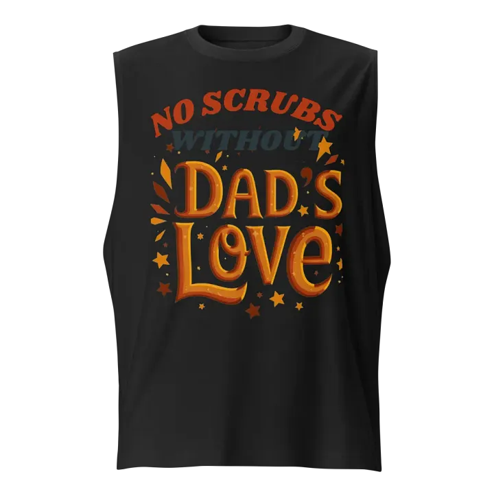 No scrubs without Dad's Love Muscle Tank product image (1)