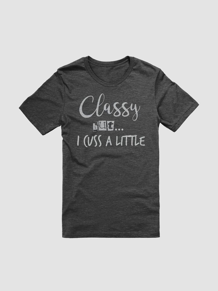Classy but I Cuzz A Little Supersoft Tee (Dark) product image (1)