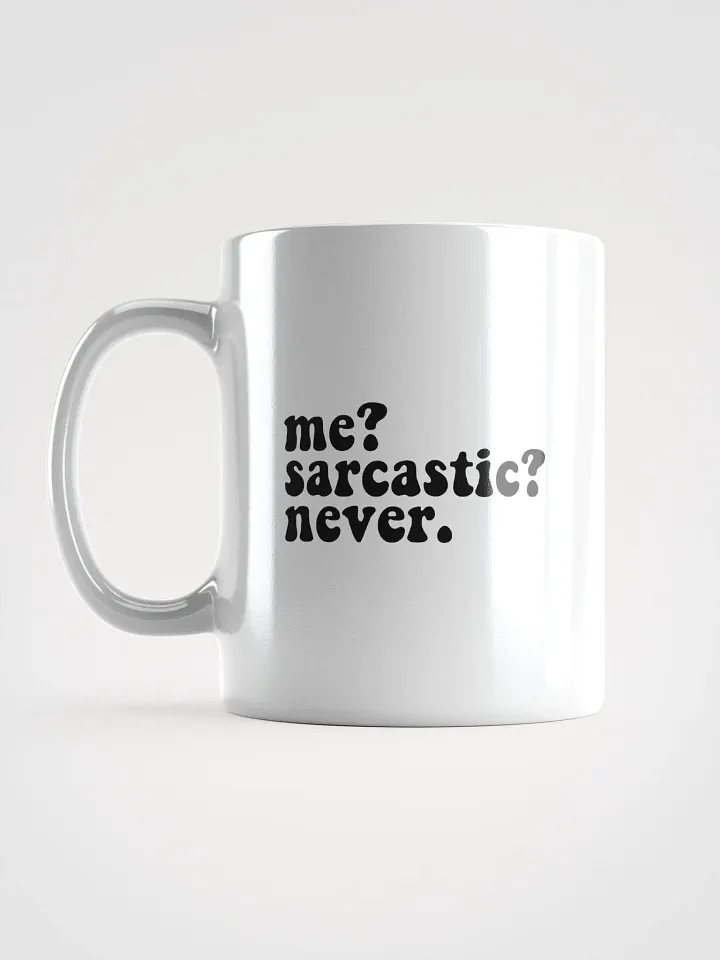 'Me? Sarcastic? Never.' White Glossy Mug product image (1)