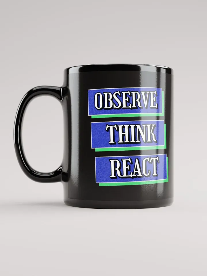 Observe Think React Inspirational Black Mug product image (3)