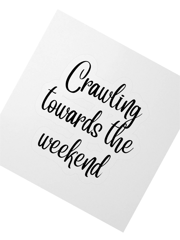 Crawling towards the weekend Sticker product image (6)