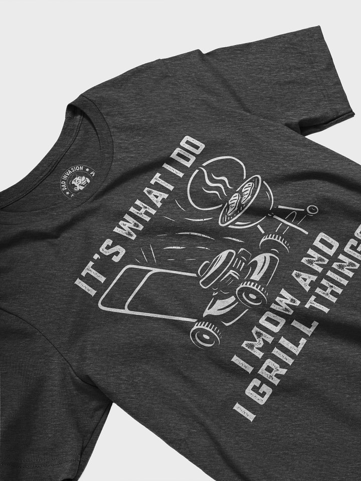 It’s What I Do, I Mow and I Grill Things - Funny Dad Premium T-Shirt product image (2)