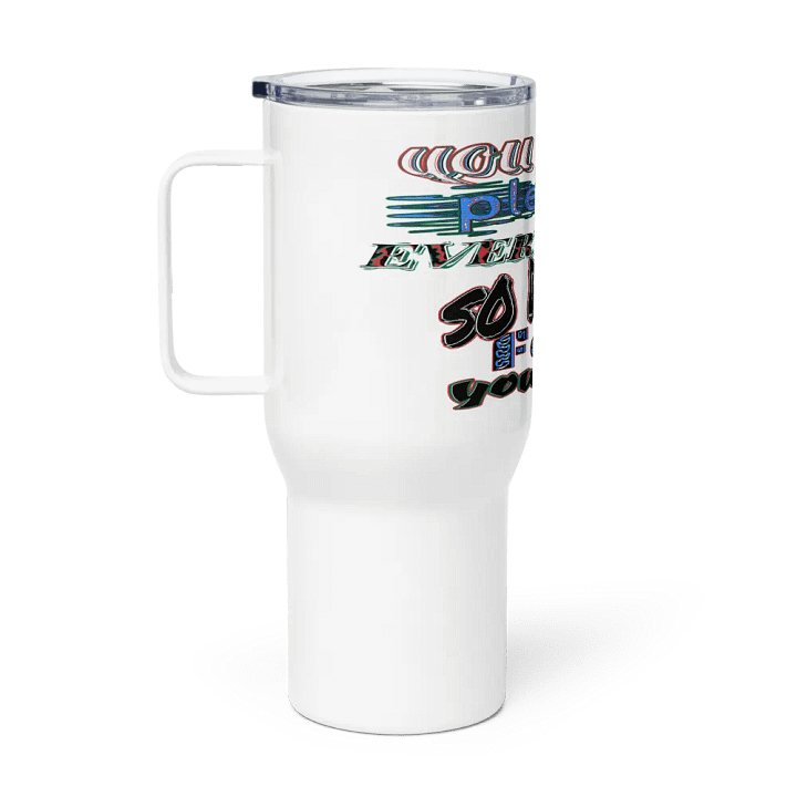 You Cant Please Everyone, So Do It For Yourself - White - Travel Mug with a Handle product image (1)