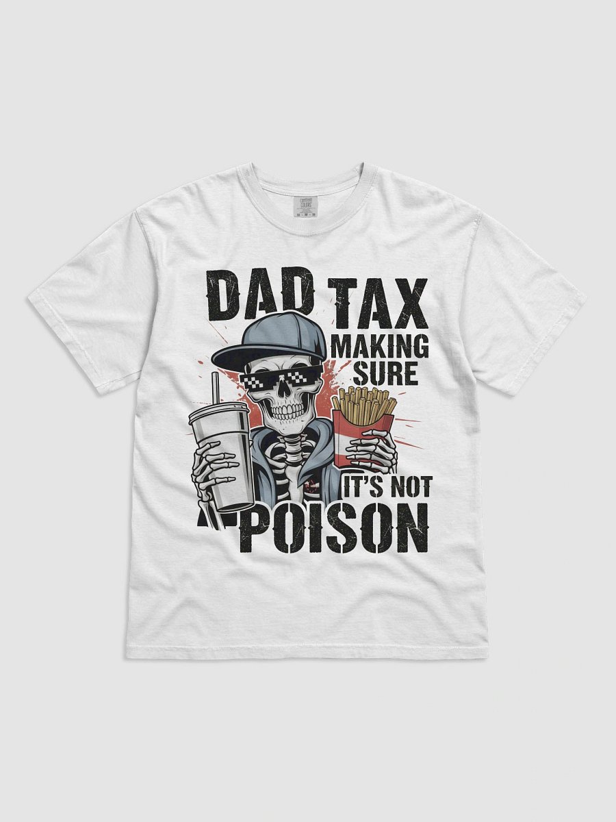 Dad Tax: Making Sure It's Not Poison – Funny Father's Day T-Shirt product image (1)