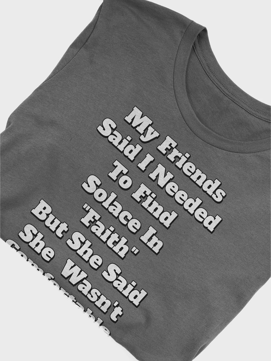 My Friends Said I Needed To FInd Solace In Faith - Funny T-shirt product image (5)