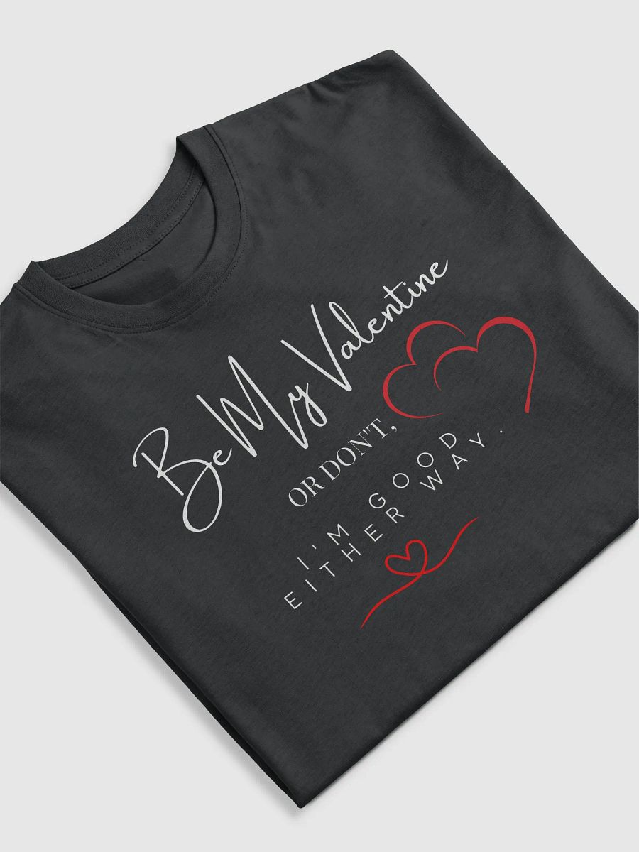 Be My Valentine Good either way T-shirt product image (5)