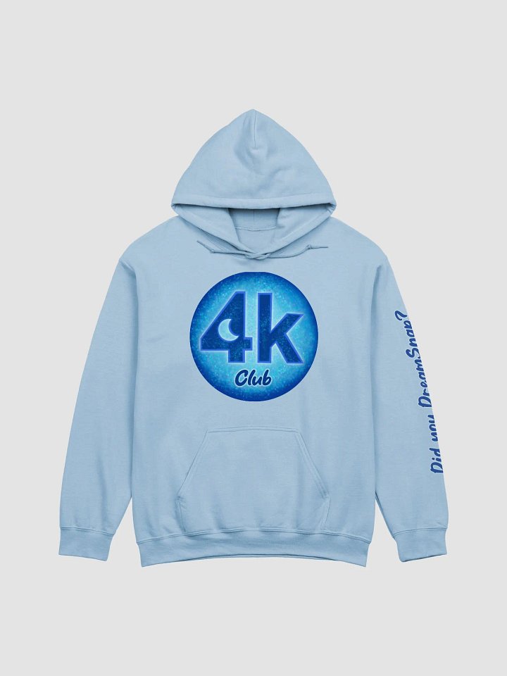 4k Club Hoodie - Did you DreamSnap? (sleeve & front design) product image (1)