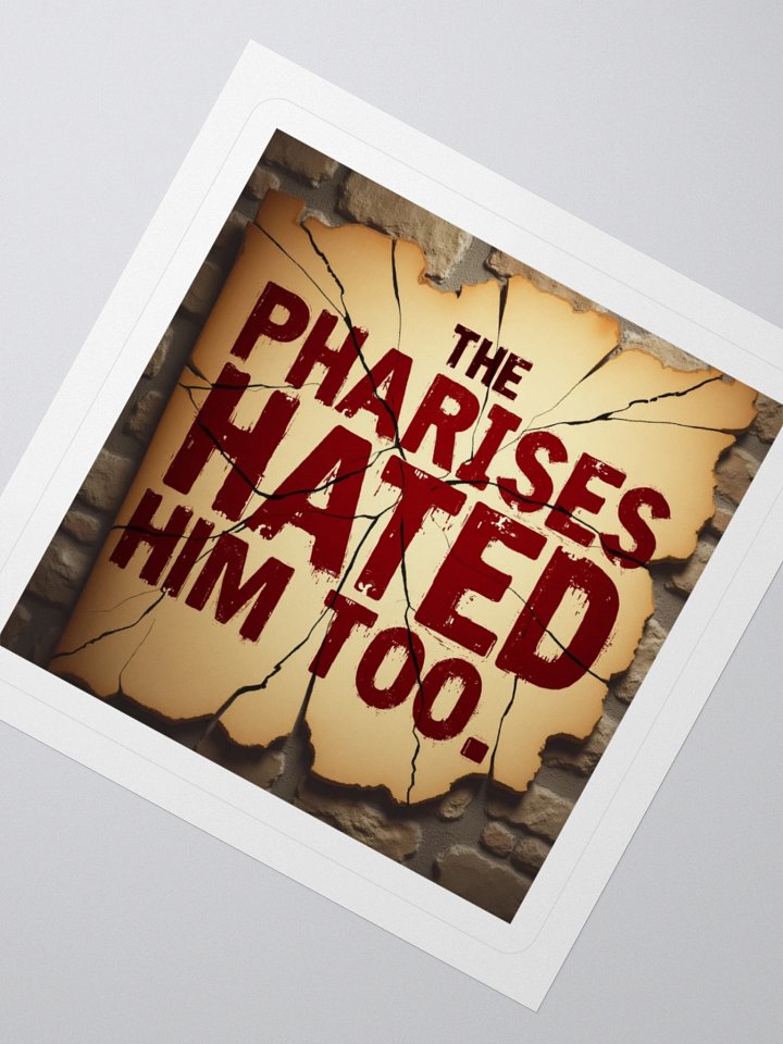 “The Pharisees Hated Him Too” - Kiss Cut Stickers product image (5)