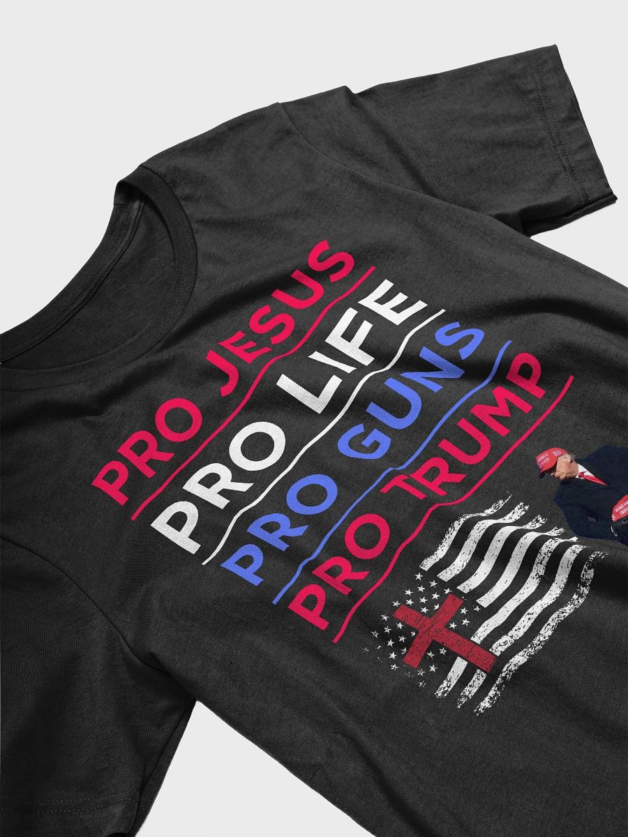PRO JESUS PRO LIFE PRO GUNS PRO TRUMP AMERICAN PATRIOTIC PREMIUM UNISEX T-SHIRT product image (12)