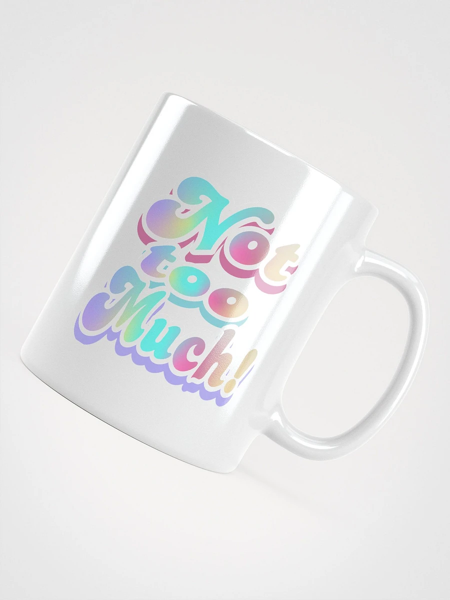 Not too Much Mug product image (11)