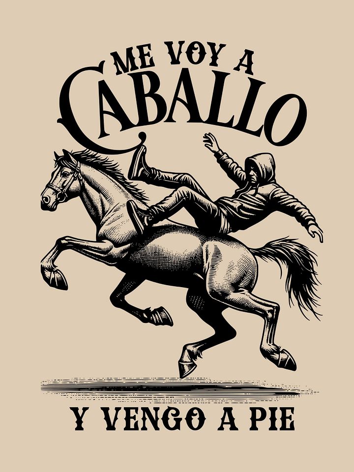 Me Voy a Caballo y Vengo a Pie Camiseta Unisex product image (1)
