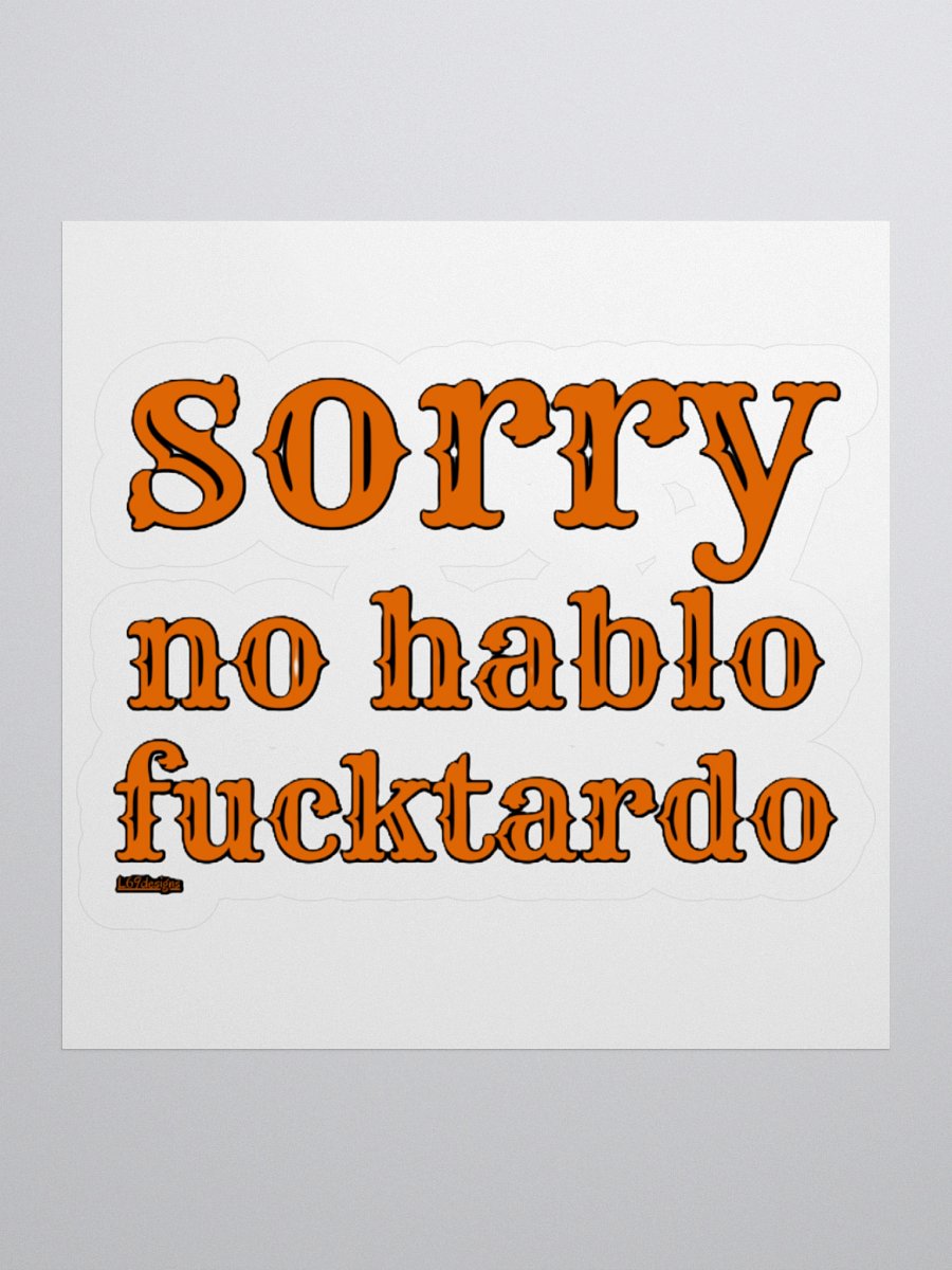SORRY, NO HABLO FUCKTARDO product image (1)