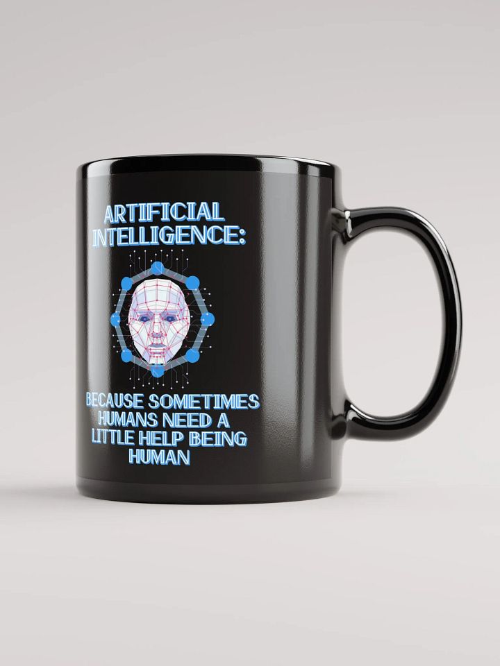 AI - Sometimes Humans Need Help Being Human Black Mug product image (2)