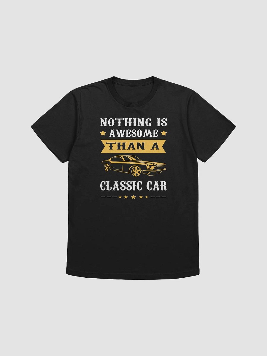 Nothing Is Awesome Than a Classic Car T-shirt product image (1)