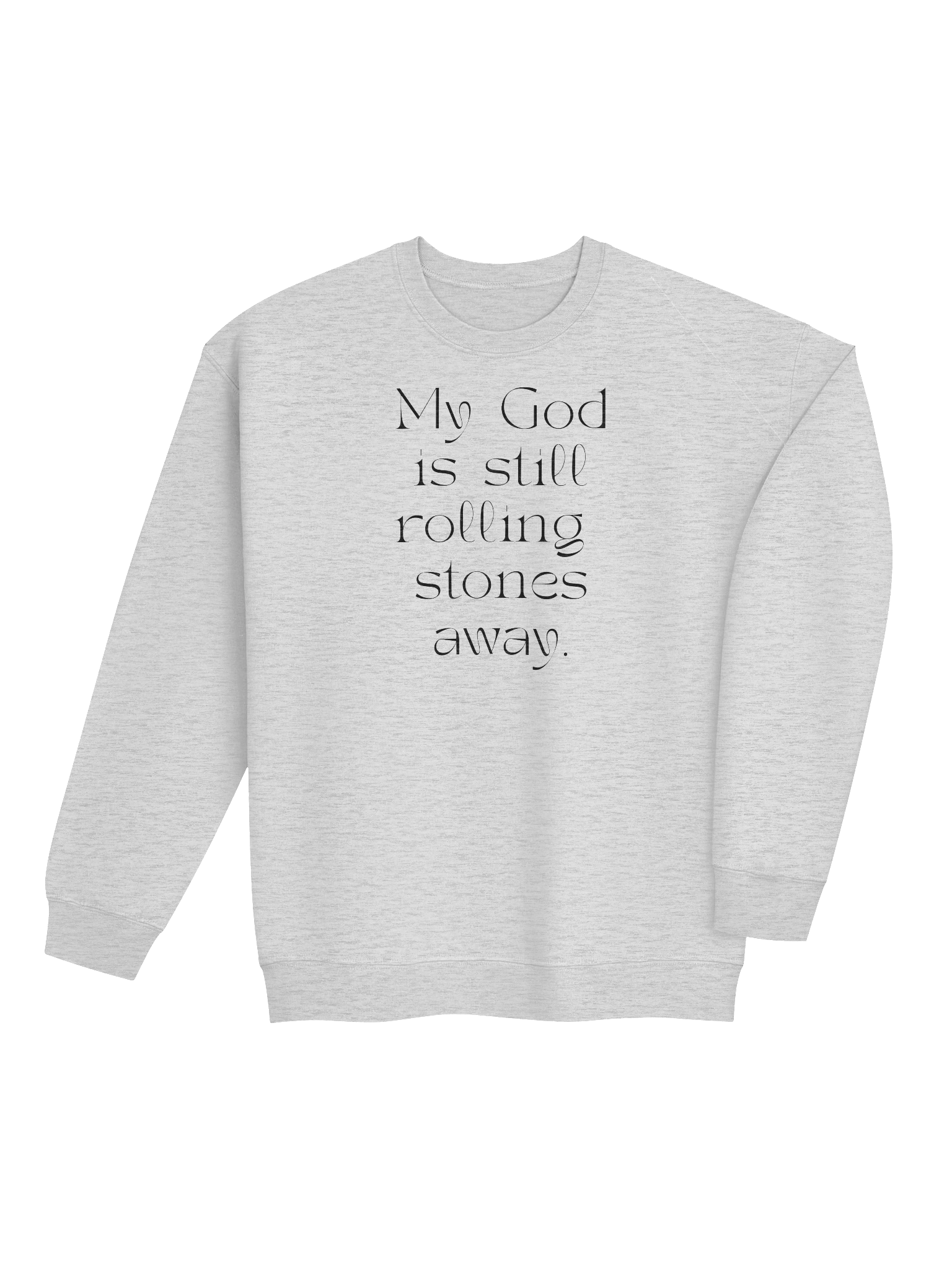 My God is still rolling stones away sweatshirt product image (23)