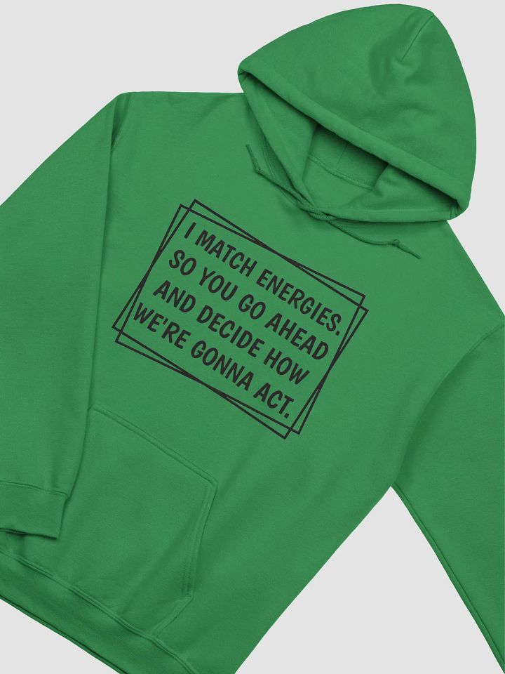 I Match Energies Hoodie product image (1)