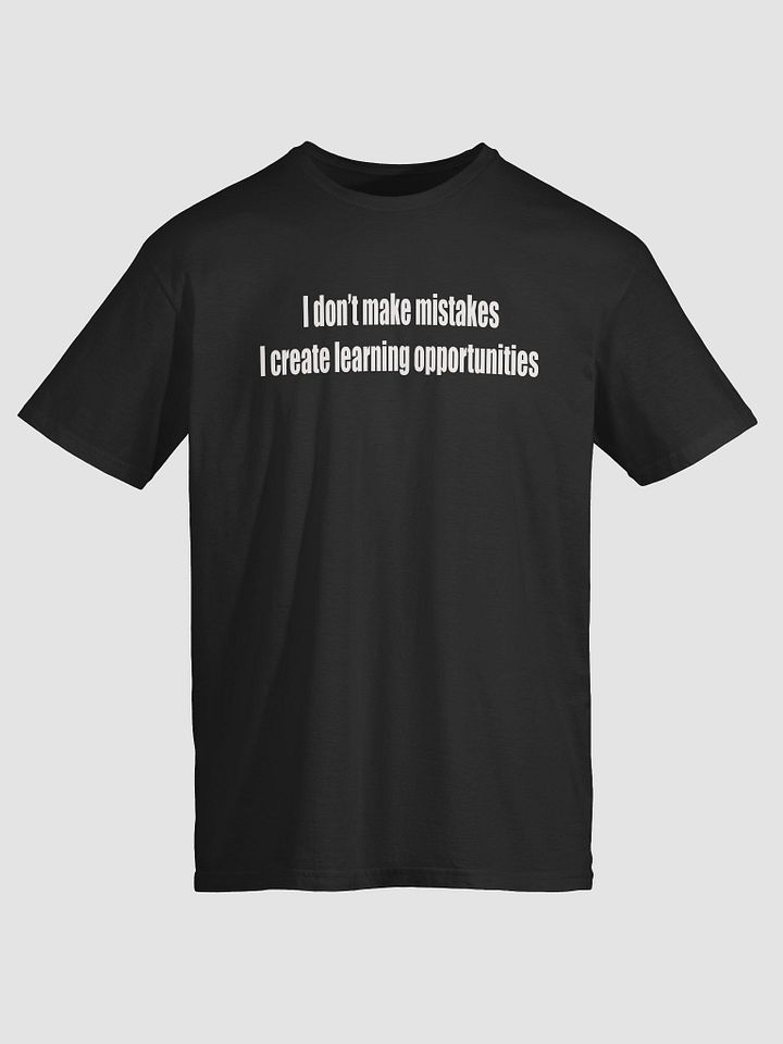 I don't Make Mistakes Unisex Tee product image (1)