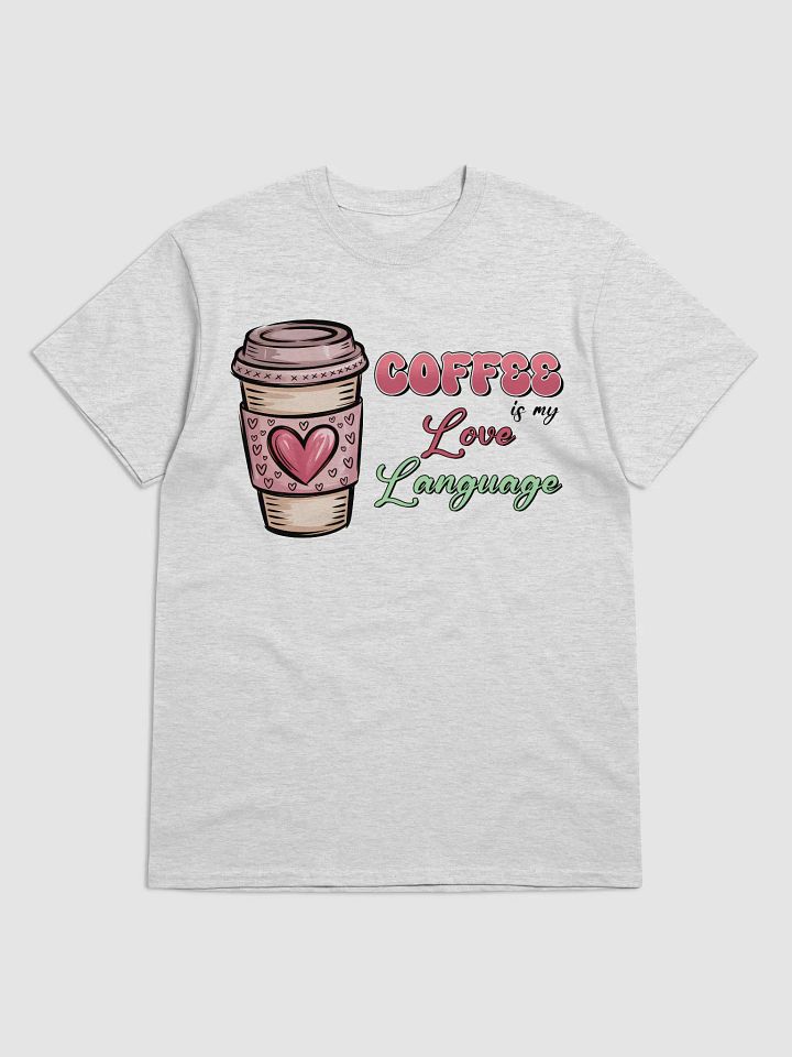 Coffee Is My Love Language T-Shirt product image (1)