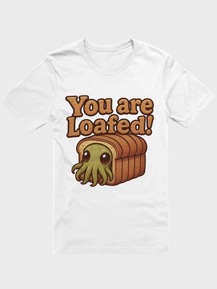 You Are Loafed! Shirt product image (2)