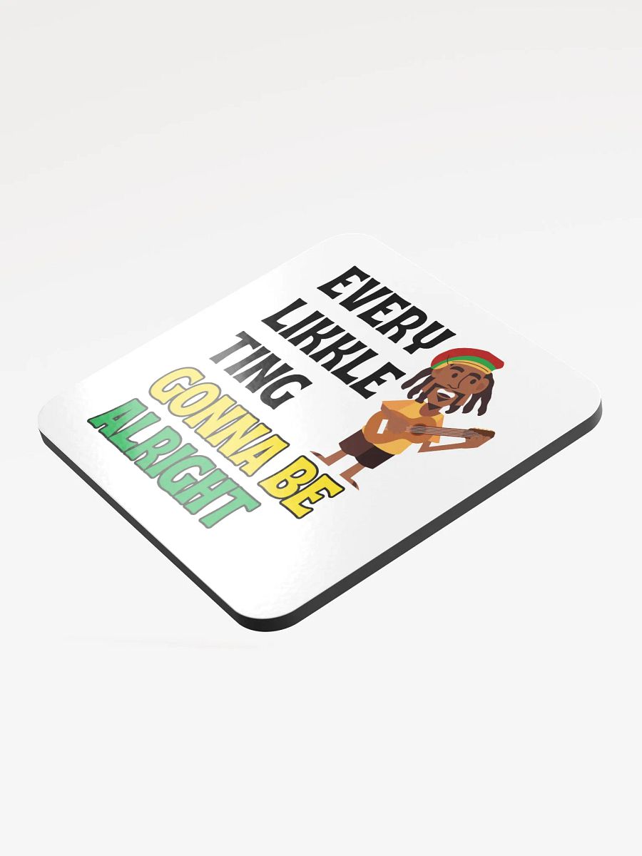 Every Likkle Ting Gonna Be Alright” Coaster – Feel-Good Island Vibes product image (3)