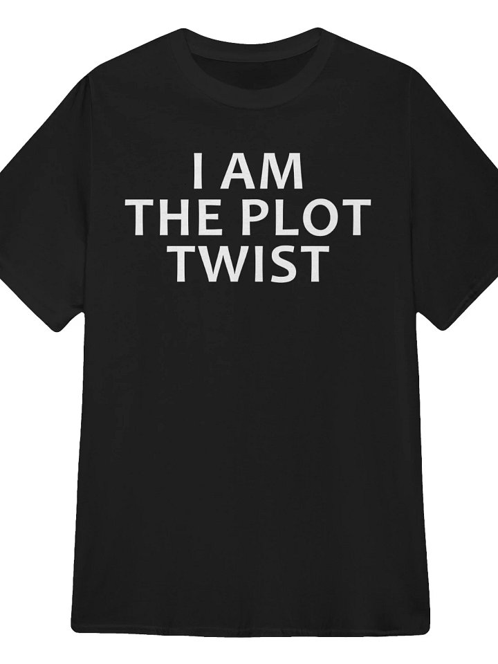 I AM the Plot Twist T-Shirt product image (1)