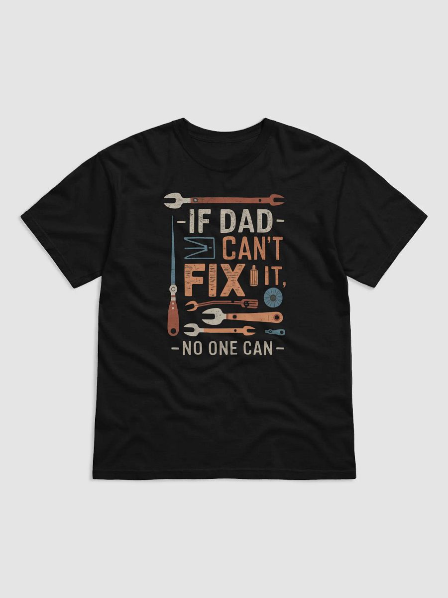 If Dad Can't Fix It No One Can - Father's Day T-Shirt Gift for Dad product image (22)
