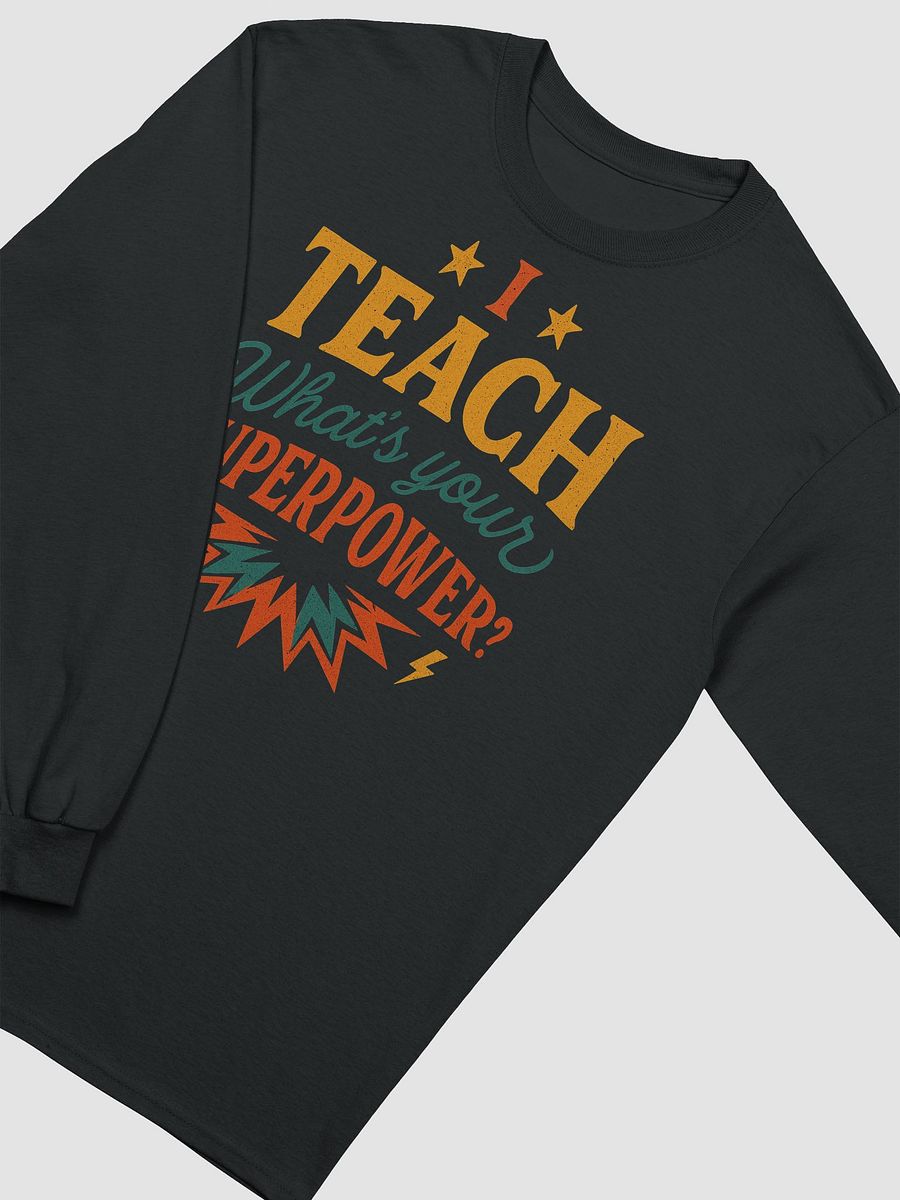 I Teach What’s Your Superpower Long Sleeve Shirt – Retro Teacher Design product image (29)