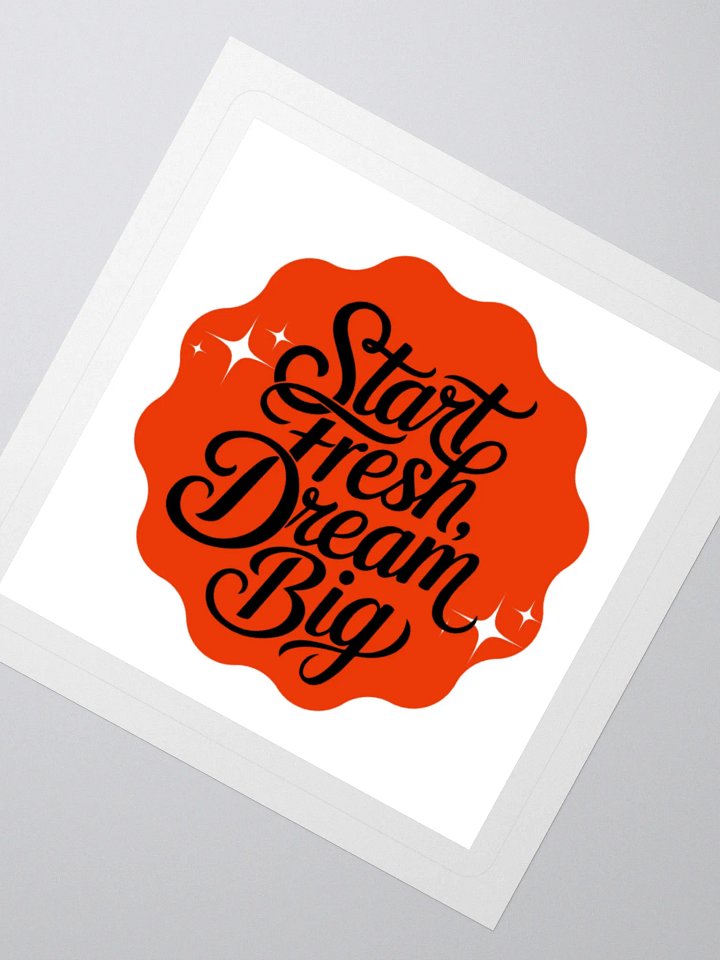 Start Fresh, Dream Big – New Beginnings 3x3 Sticker product image (2)