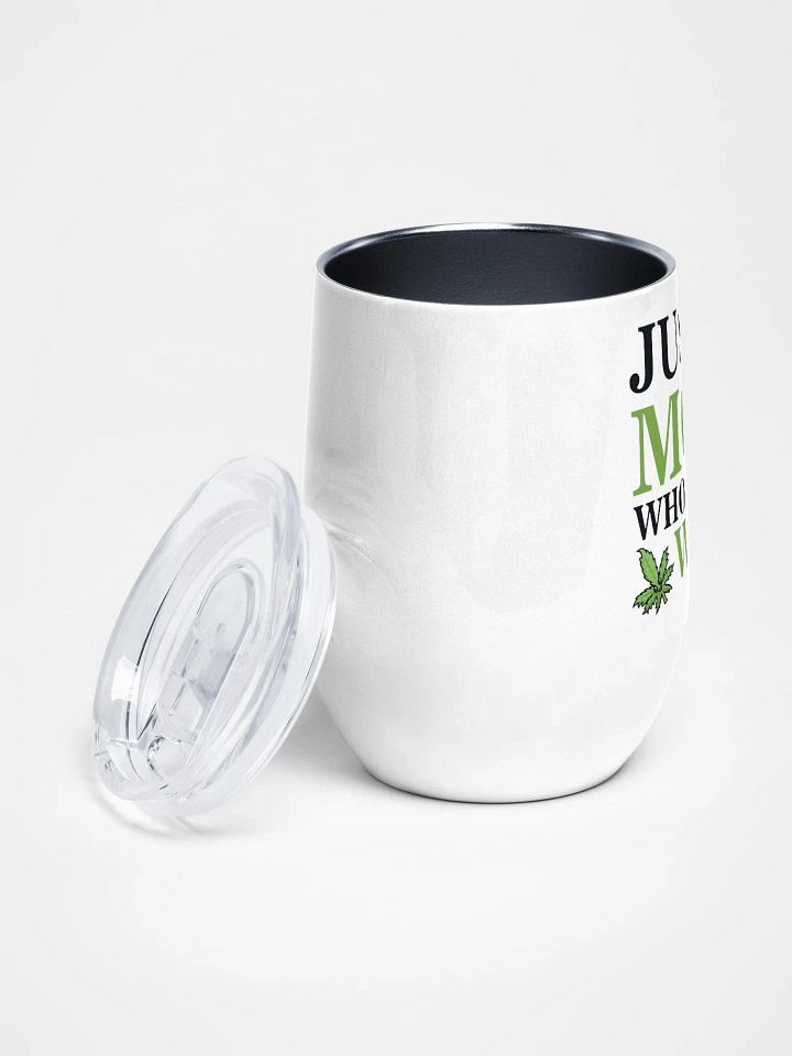Just A Mom Who Loves Weed - Wine Tumbler product image (2)