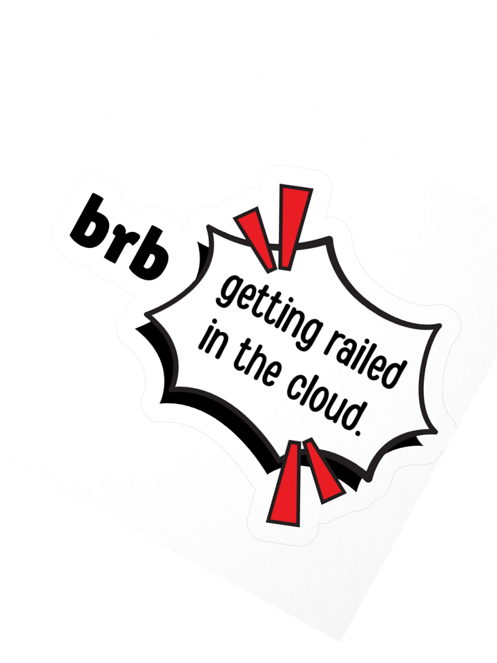 brb: Getting Railed in the Cloud Sticker product image (2)