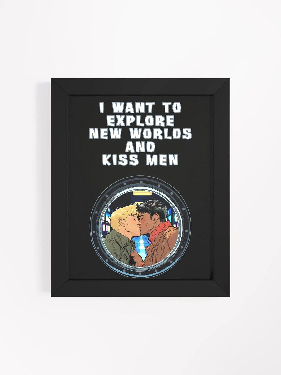 I Want To Explore New Worlds And Kiss Men Framed Poster product image (72)