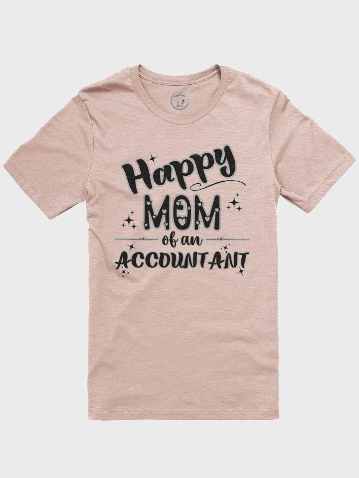 Happy Mom of an Accountant T-shirt product image (2)