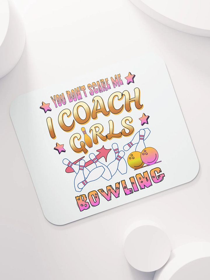 You Dont Scare Me I Coach Girls Bowling Empowering Mouse Pad product image (1)