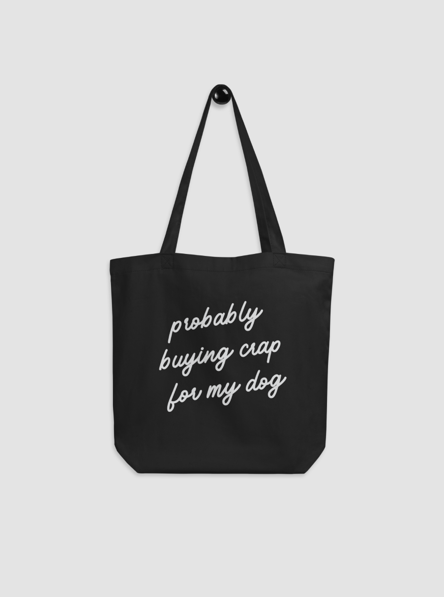 Probably Buying Crap For My Dog - Eco Tote product image (1)