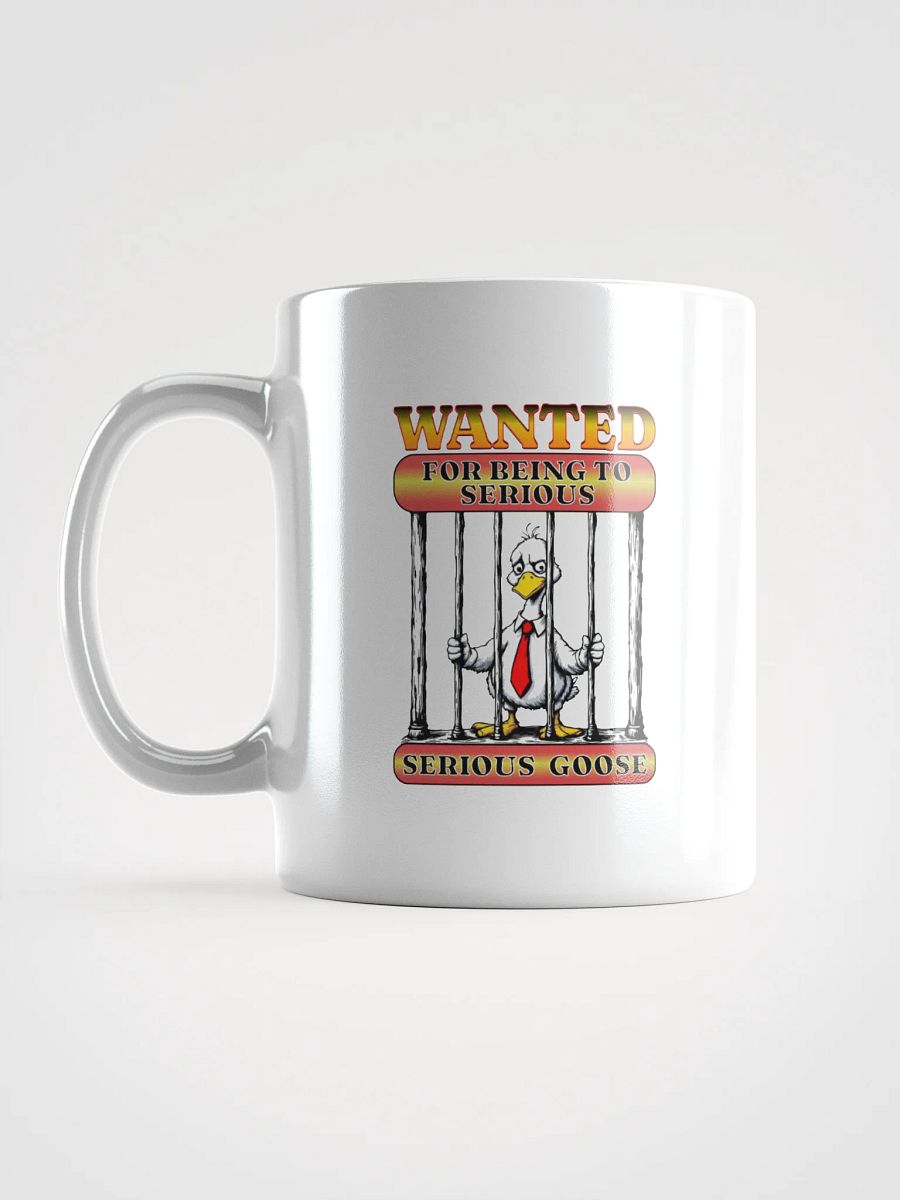 Wanted For Being To Serious Goose Mug product image (1)