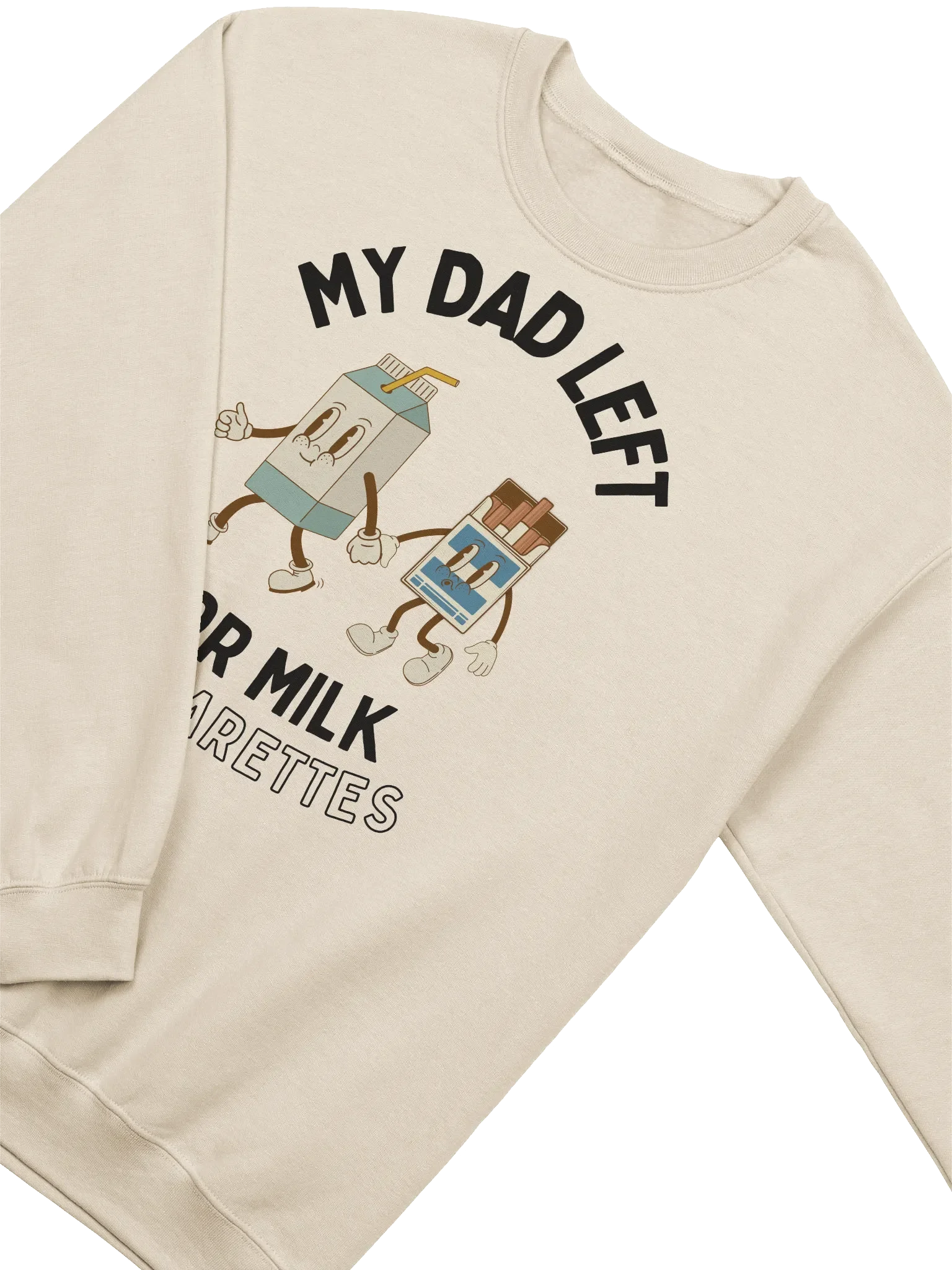 My Dad Left For Milk & Cigarettes Sweatshirt product image (2)