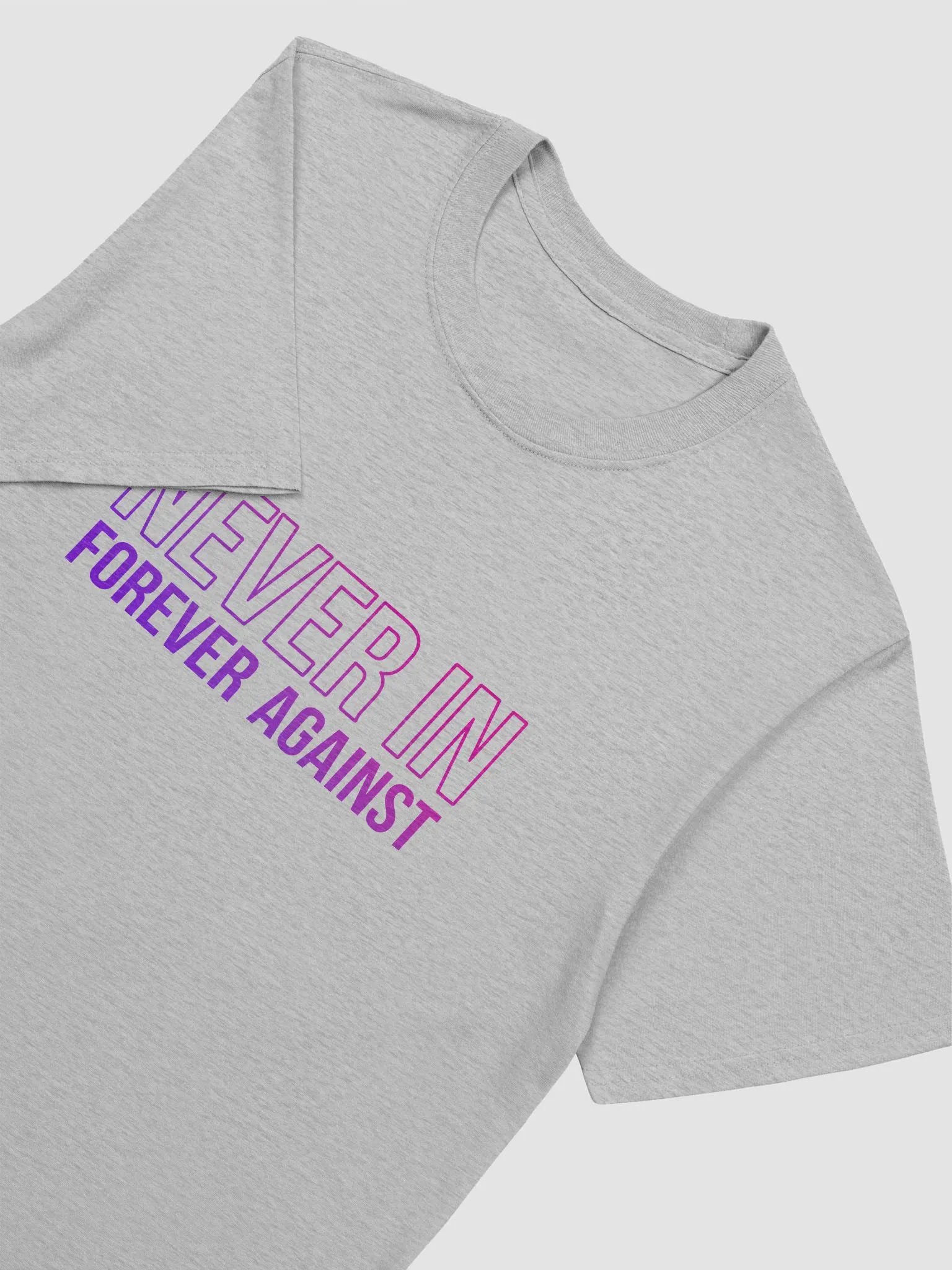Never In, Forever Against T-Shirt product image (1)