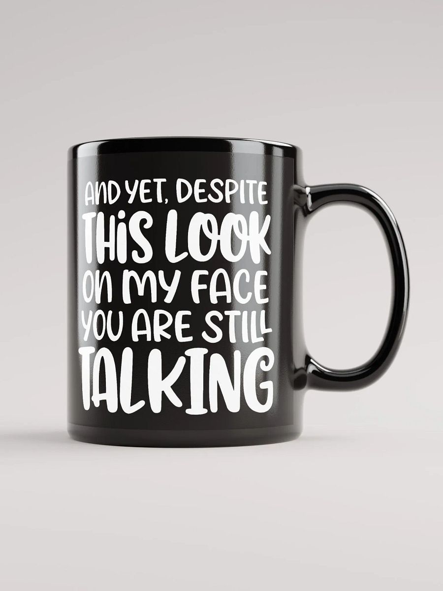 You Are Still Talking Mug product image (1)