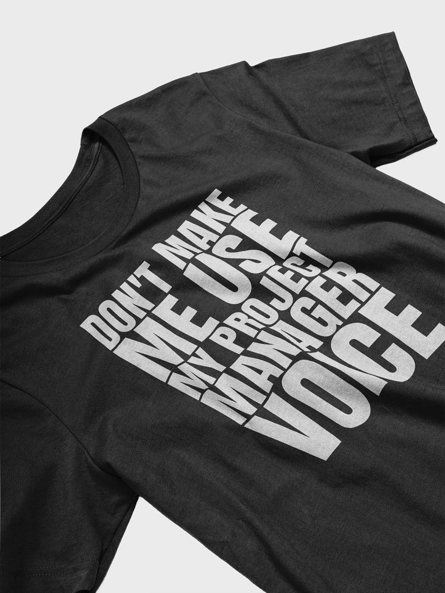 Don't Make Me Use My Project Manager Voice T-Shirt product image (3)